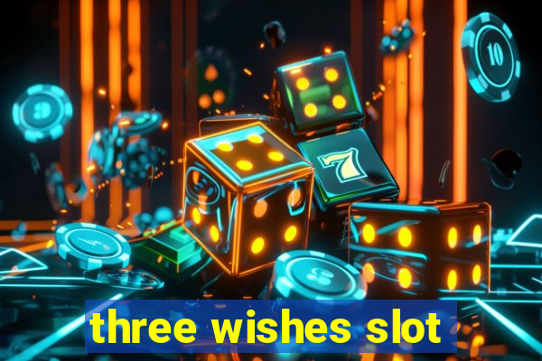 three wishes slot