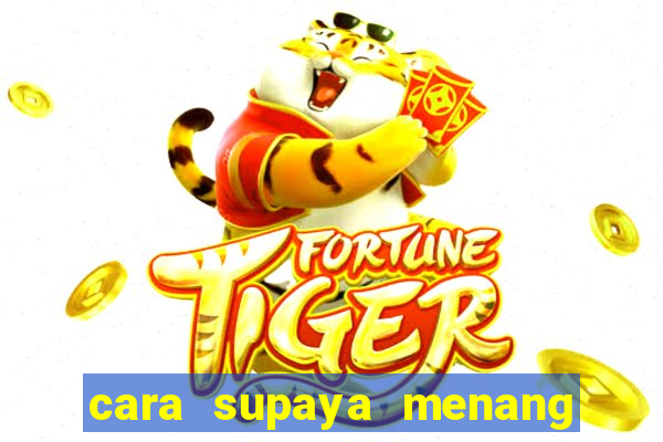 cara supaya menang main slot