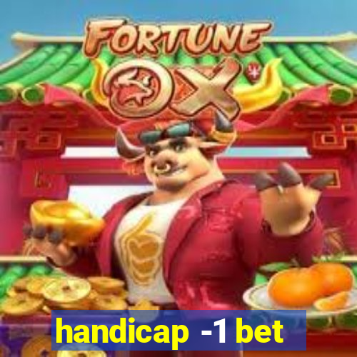 handicap -1 bet