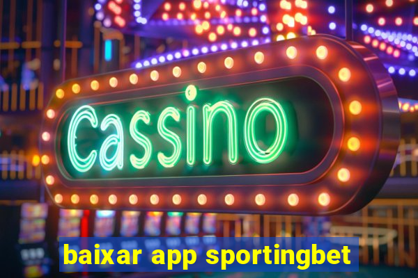 baixar app sportingbet