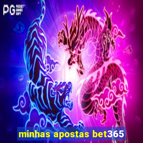 minhas apostas bet365