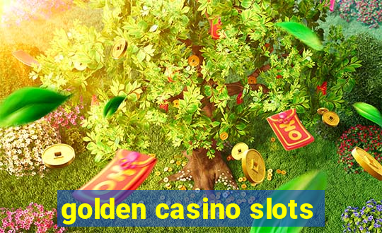 golden casino slots