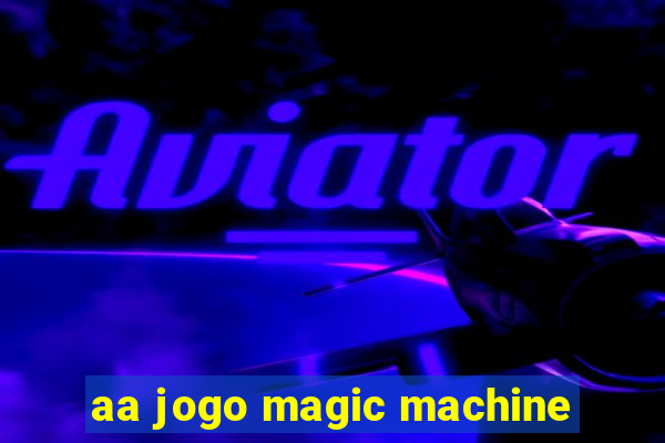 aa jogo magic machine