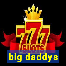 big daddys