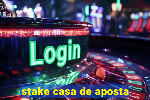 stake casa de aposta