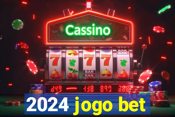 2024 jogo bet