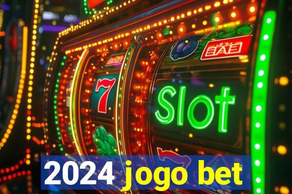 2024 jogo bet