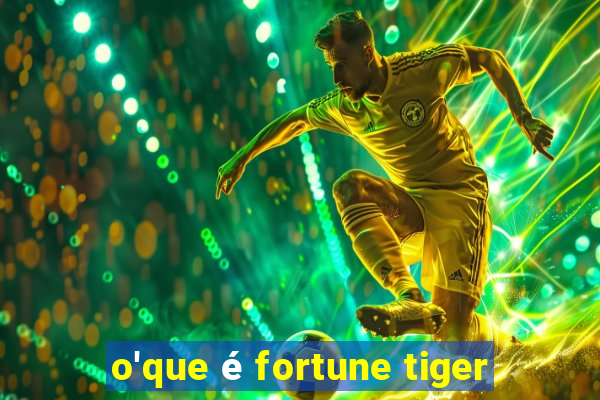 o'que é fortune tiger