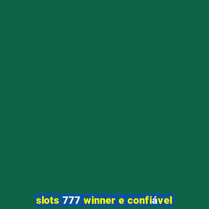 slots 777 winner e confiável