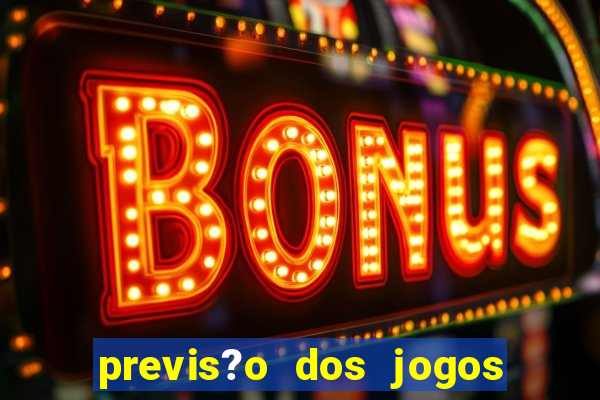 previs?o dos jogos de hoje