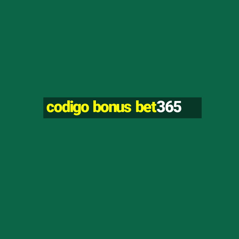 codigo bonus bet365