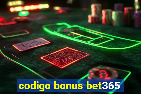 codigo bonus bet365