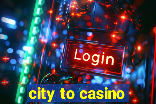 city to casino