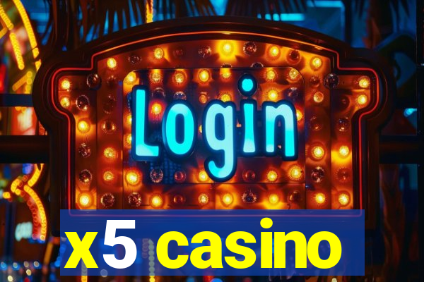 x5 casino