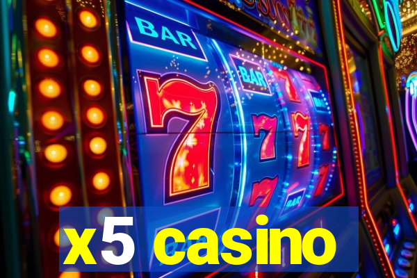 x5 casino