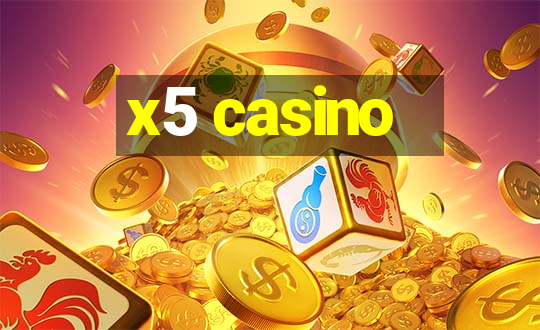 x5 casino