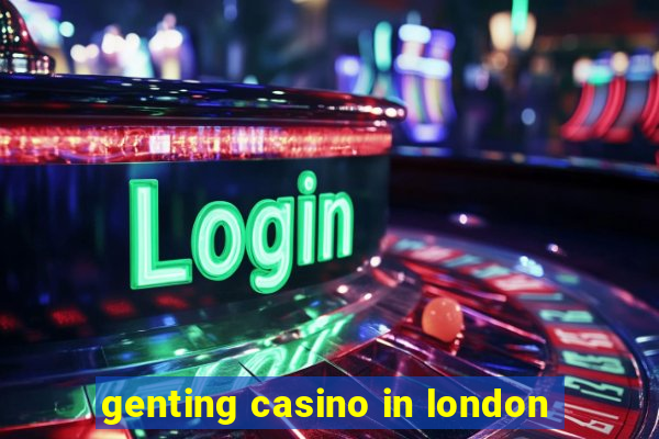 genting casino in london