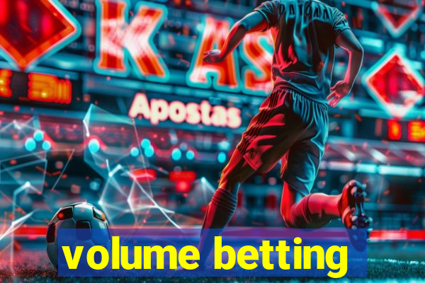 volume betting