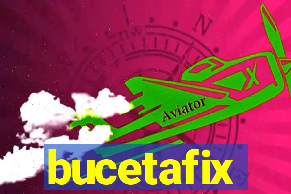 bucetafix