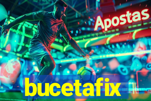 bucetafix