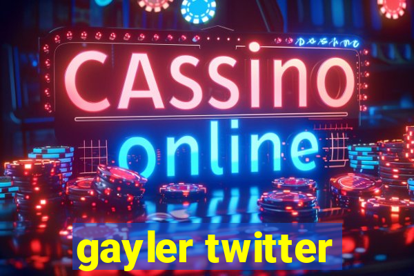 gayler twitter