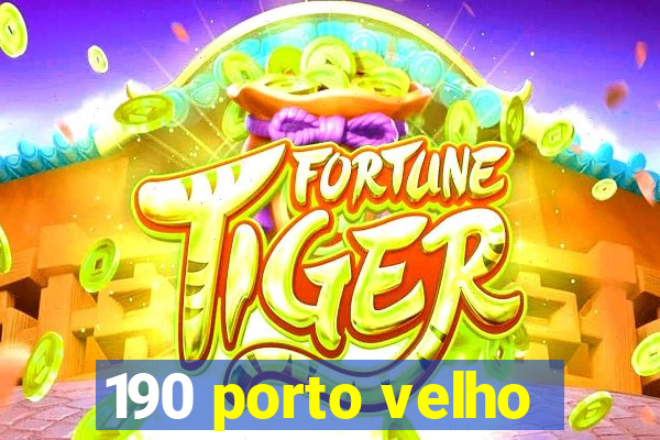 190 porto velho