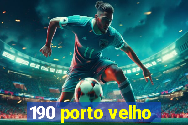 190 porto velho