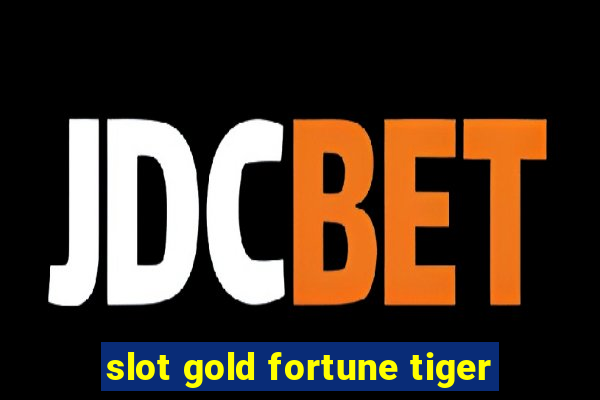 slot gold fortune tiger