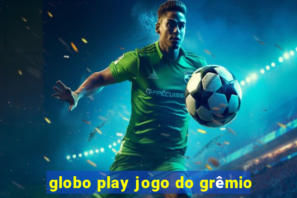 globo play jogo do grêmio