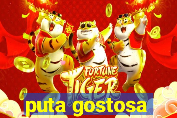 puta gostosa