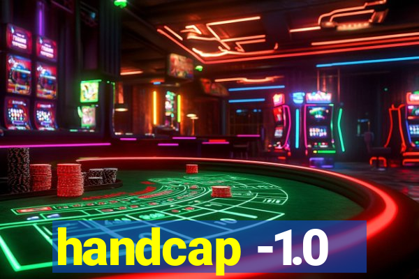 handcap -1.0