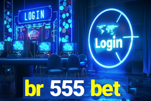 br 555 bet