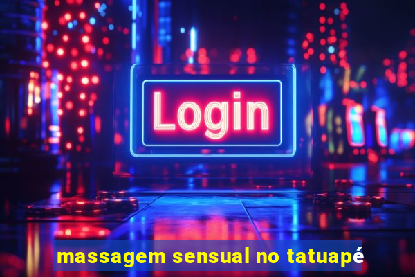 massagem sensual no tatuapé