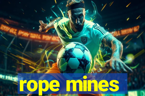 rope mines