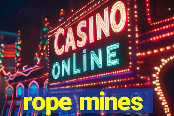 rope mines