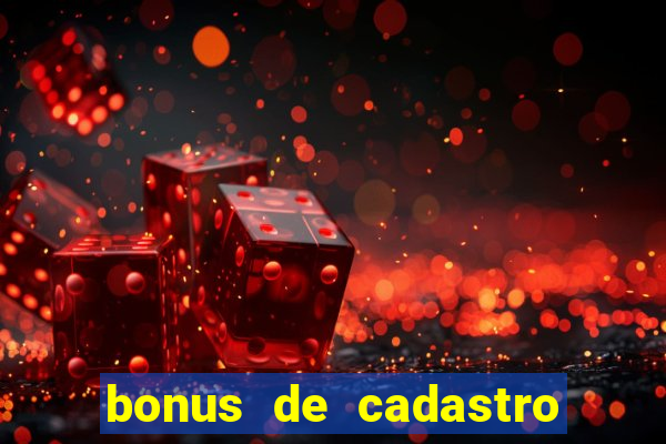 bonus de cadastro cassino gratis