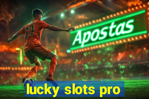 lucky slots pro