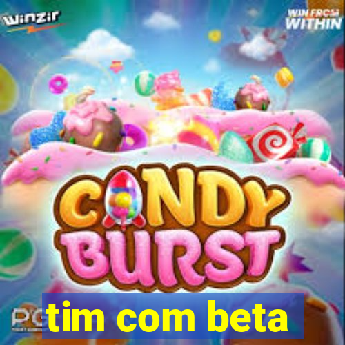 tim com beta