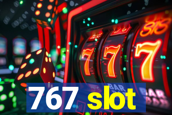 767 slot