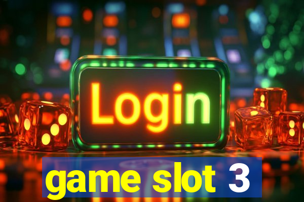 game slot 3