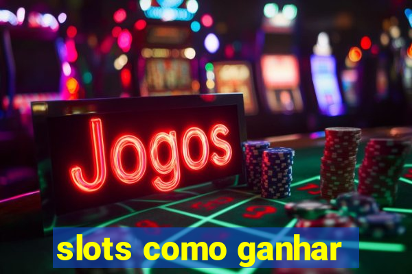 slots como ganhar