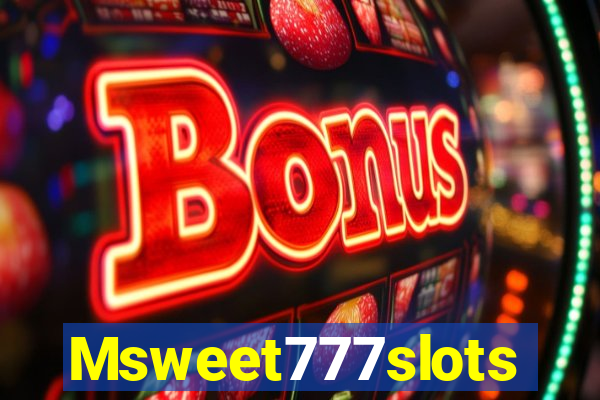 Msweet777slots