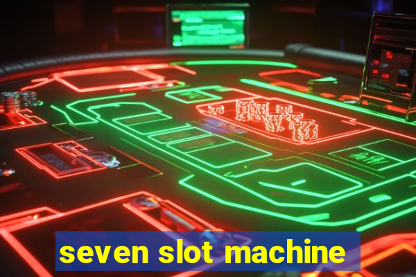 seven slot machine