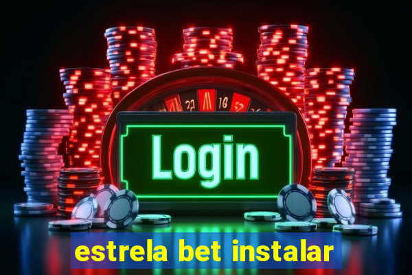 estrela bet instalar