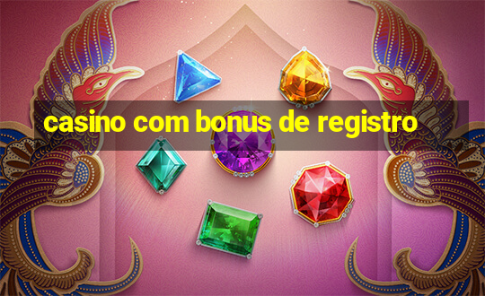 casino com bonus de registro