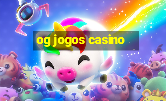 og jogos casino