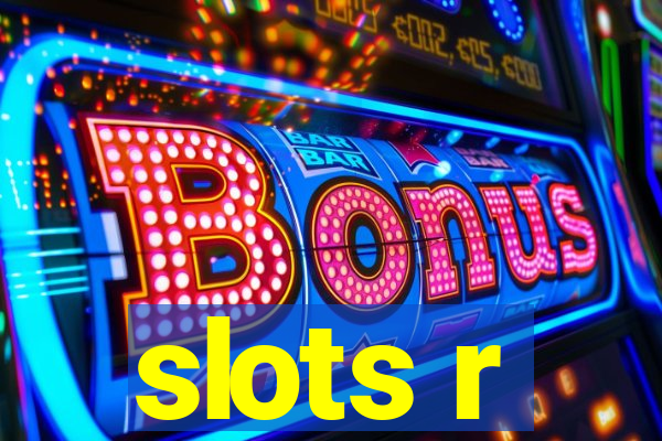 slots r