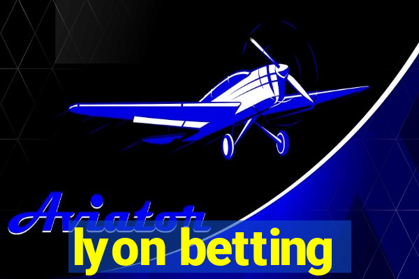 lyon betting