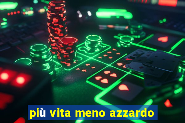 più vita meno azzardo