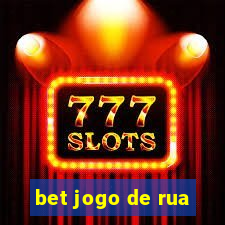 bet jogo de rua